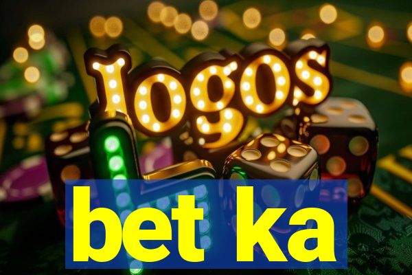 bet ka